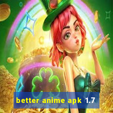 better anime apk 1.7